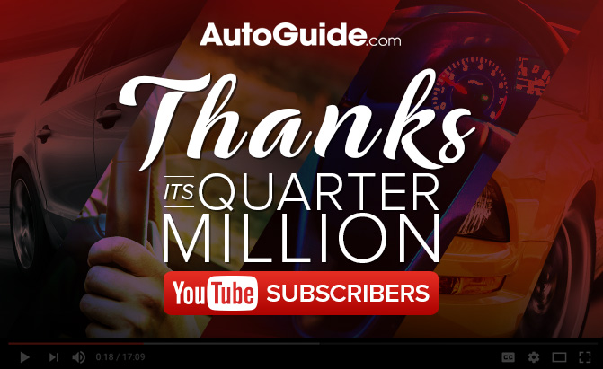 AutoGuide.com Thanks Our Quarter-Million YouTube Subscribers